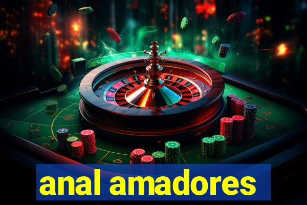 anal amadores